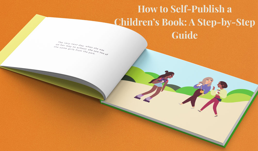 How to Self-Publish a Children’s Book: A Step-by-Step Guide