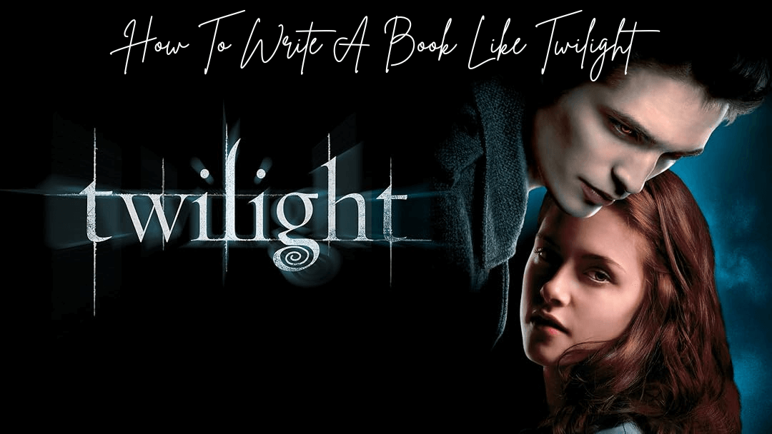 How To Write A Book Like Twilight
